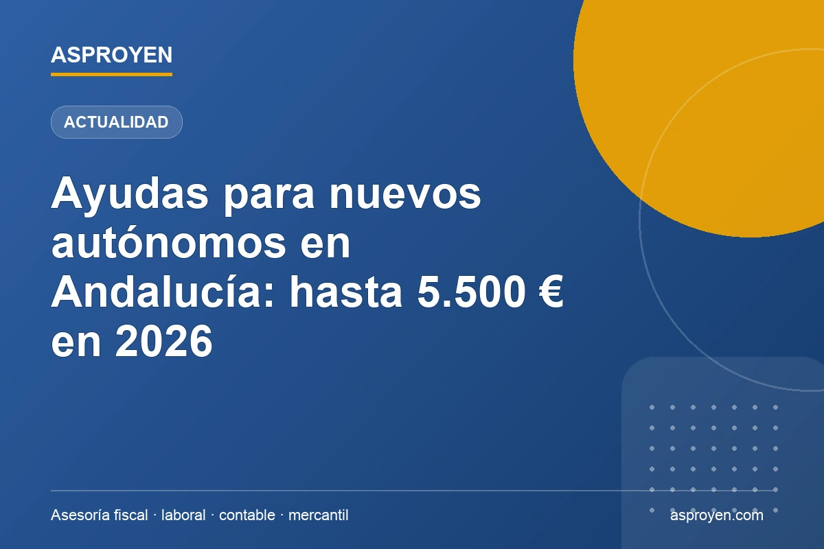 Ayudas de inicio de actividad para autónomos en Andalucía: guía de ASPROYEN