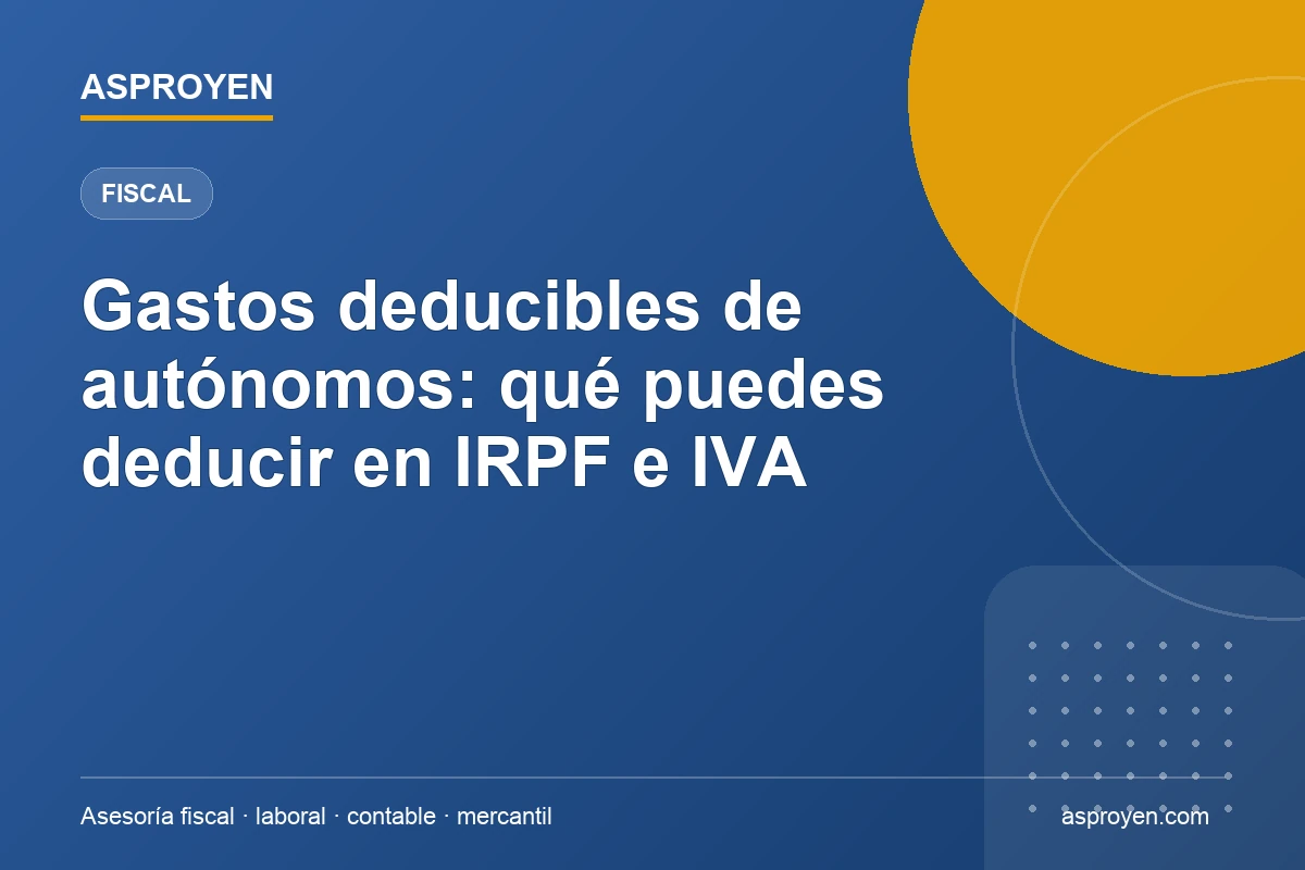 Gastos deducibles de autónomos: guía de ASPROYEN sobre IRPF e IVA