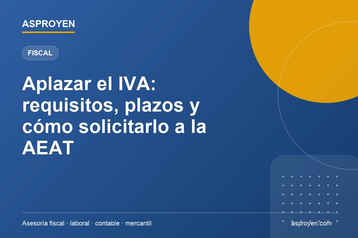 Aplazamiento del IVA ante la AEAT: requisitos y planificación de pagos