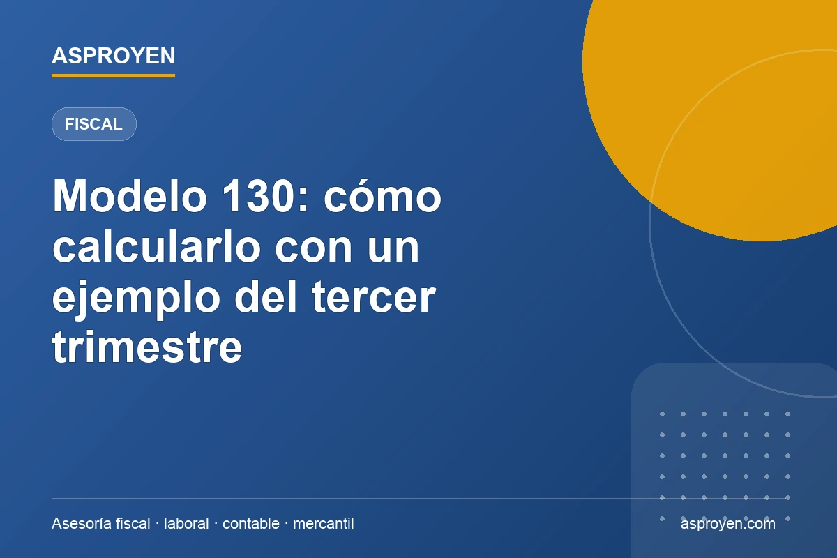Modelo 130: cálculo del pago fraccionado de IRPF explicado por ASPROYEN